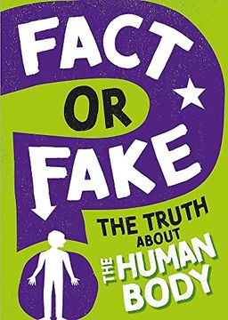 portada Fact or Fake: The Truth About the Human Body (en Inglés)