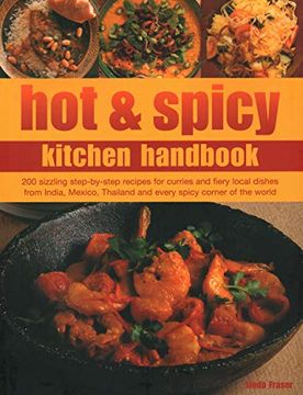 portada Hot & Spicy Kitchen Handbook: 200 Sizzling Step-By-Step Recipes for Curries and Fiery Local Dishes From India, Mexico, Thailand and Every Spicy Corner of the World (en Inglés)