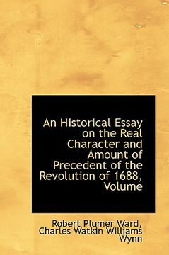 portada an historical essay on the real character and amount of precedent of the revolution of 1688, volume (en Inglés)