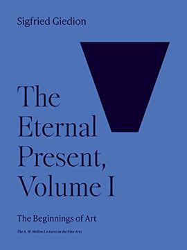 portada The Eternal Present, Volume i: The Beginnings of art (The a. W. Mellon Lectures in the Fine Arts, 6) (in English)