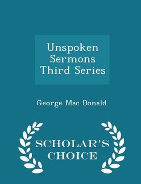 portada Unspoken Sermons Third Series - Scholar's Choice Edition (en Inglés)