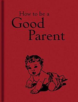 portada How to be a Good Parent (in English)
