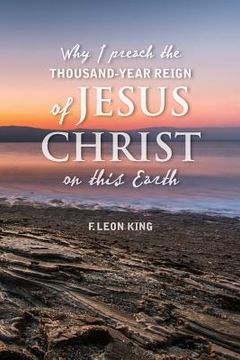portada Why I Preach the Thousand-Year Reign of Christ on this Earth (in English)