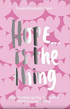 portada Hope. Is the Thing: How to Keep Going, no Matter What you are Facing (en Inglés)