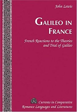 portada Galileo in France: French Reactions to the Theories and Trial of Galileo (Currents in Comparative Romance Languages & Literatures) 