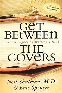 portada Get Between the Covers: Leave a Legacy by Writing a Book (in English)