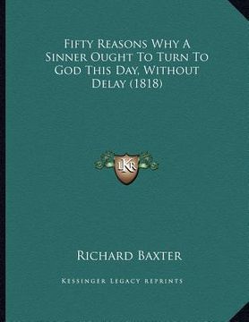 portada fifty reasons why a sinner ought to turn to god this day, without delay (1818) (en Inglés)