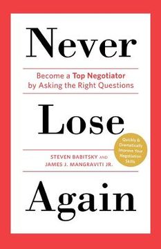 portada Never Lose Again: Become a top Negotiator by Asking the Right Questions (in English)