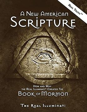 portada A new American Scripture: How and why the Real Illuminati® Created the Book of Mormon (2) (Trilogy) (en Inglés)