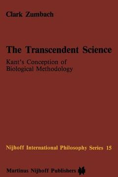 portada The Transcendent Science: Kant's Conception of Biological Methodology (en Inglés)