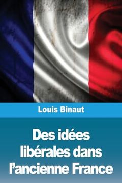 portada Des Idées Libérales Dans L'ancienne France (in French)