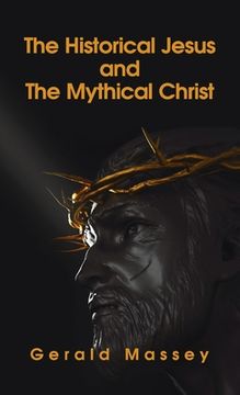 portada Historical Jesus And The Mythical Christ Hardcover (en Inglés)