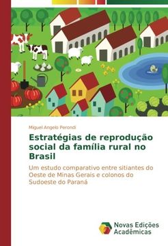 portada Estratégias de reprodução social da família rural no Brasil: Um estudo comparativo entre sitiantes do Oeste de Minas Gerais e colonos do Sudoeste do Paraná