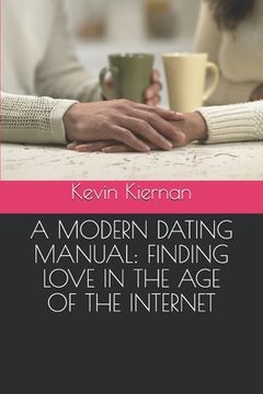 portada A Modern Dating Manual: Finding Love in the Age of the Internet (en Inglés)