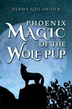 portada Phoenix Magic of the Wolf Pup (en Inglés)