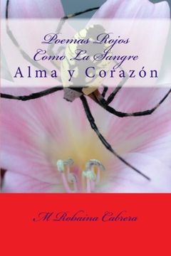 portada Poemas Rojos Como La Sangre: Alma y Corazon (Volume 1) (Spanish Edition)