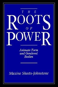 portada The Roots of Power: Animate Form and Gendered Bodies (in English)