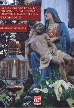 portada La Semana Santa en la Provincia Palentina: Historia, Imaginería y Tradiciones. (in Spanish)