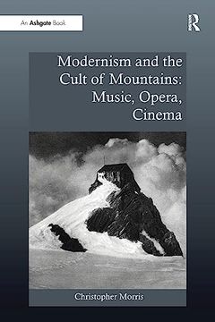 portada Modernism and the Cult of Mountains: Music, Opera, Cinema (en Inglés)