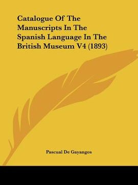 portada catalogue of the manuscripts in the spanish language in the british museum v4 (1893) (in English)