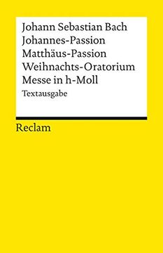 portada Johannes Passion - Matthaus Passion - Weihnachts Oratorium - Messe en h Moll. Textausgabe (en Alemán)