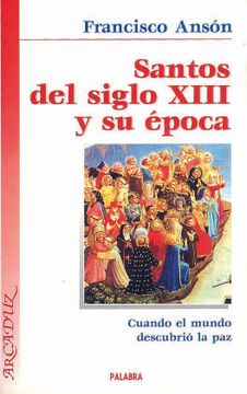 portada Santos del Siglo Xiii y su Epoca: Cuando el Mundo Descubrio la pa