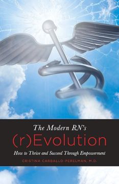 portada The Modern Rn's (R)Evolution: How to Thrive and Succeed Through Empowerment Volume 1 (en Inglés)