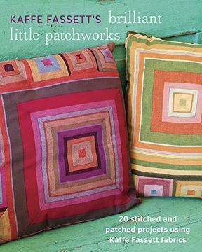 portada Kaffe Fassett's Brilliant Little Patchworks: 20 stitched and patched projects using Kafe Fassett fabrics (in English)