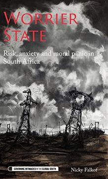 portada Worrier State: Risk, Anxiety and Moral Panic in South Africa (Governing Intimacies in the Global South) (en Inglés)