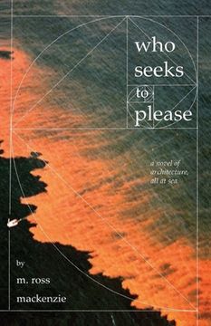 portada Who Seeks to Please: a novel of architecture, all at sea (in English)