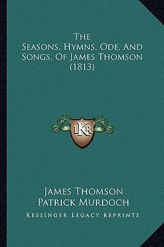 portada the seasons, hymns, ode, and songs, of james thomson (1813) (in English)