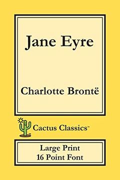 portada Jane Eyre (Cactus Classics Large Print): 16 Point Font; Large Text; Large Type; Currer Bell