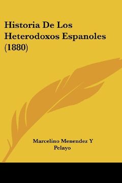 portada Historia de los Heterodoxos Espanoles (1880) (in Spanish)