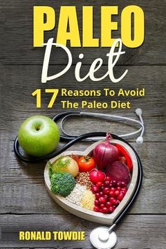 portada Paleo Diet: 17 Reasons To Avoid The Paleo Diet (en Inglés)
