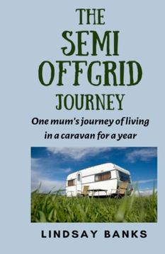 portada The Semi Offgrid Journey: One mum's journey to living in a caravan for a year (in English)