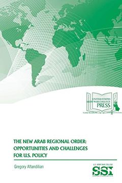 portada The new Arab Regional Order: Opportunities and Challenges for U. S. Policy (en Inglés)