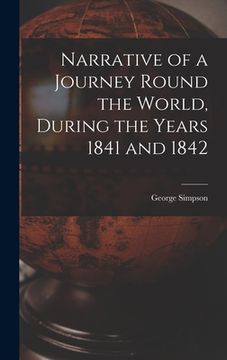 portada Narrative of a Journey Round the World, During the Years 1841 and 1842