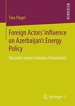 portada Foreign Actors' Influence on Azerbaijan's Energy Policy: Decisions under Complex Uncertainty
