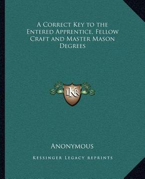 portada a correct key to the entered apprentice, fellow craft and master mason degrees (en Inglés)