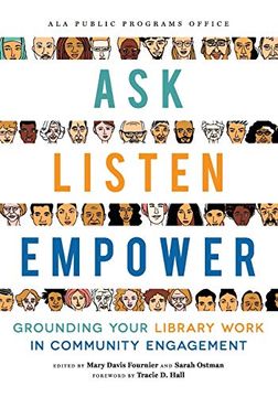portada Ask, Listen, Empower: Grounding Your Library Work in Community Engagement (en Inglés)