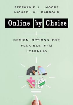 portada Online by Choice: Design Options for Flexible K-12 Learning (in English)