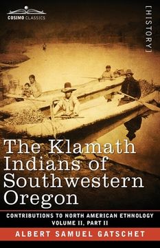 portada The Klamath Indians of Southwestern Oregon: Volume II, Part II (en Inglés)