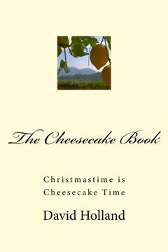 portada The Cheesecake Book: Christmas is Cheesecake Time! Christmastime is Cheesecake Time (en Inglés)