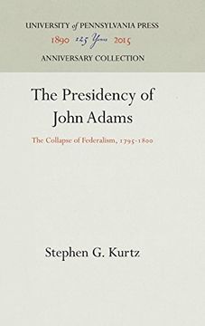 portada The Presidency of John Adams: The Collapse of Federalism, 1795-1800 (en Inglés)