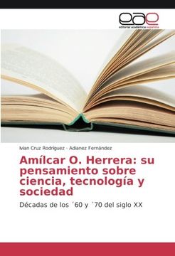 portada Amílcar O. Herrera: su pensamiento sobre ciencia, tecnología y sociedad: Décadas de los ´60 y ´70 del siglo XX (Spanish Edition)