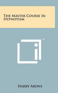 portada the master course in hypnotism (en Inglés)