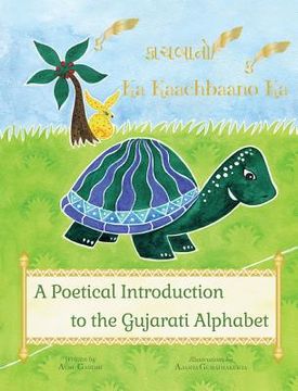 portada Ka Kaachbaano Ka: A Poetical Introduction to the Gujarati Alphabet for Kids: A Beginner Language Book for Gujarati Kids (en Gujarati)