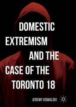 portada Domestic Extremism and the Case of the Toronto 18