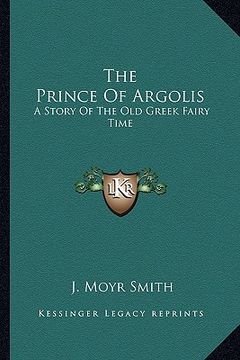 portada the prince of argolis: a story of the old greek fairy time