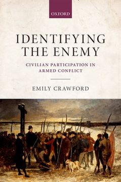 portada Identifying the Enemy: Civilian Participation in Armed Conflict (en Inglés)